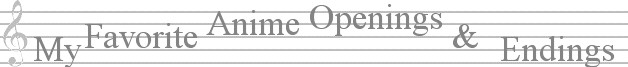 My Favorite Anime Openings & Endings